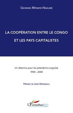 La coopération entre le Congo et les pays capitalistes - un dilèmme pour les présidents congolais 1908-2008