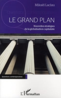 Le grand plan - nouvelles stratégies de la globalisation capitaliste