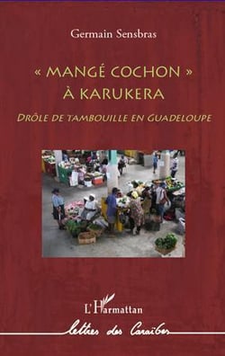"mangé cochon" à Karukera - drôle de tambouille en Guadeloupe