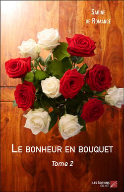 Le bonheur en bouquet t.2