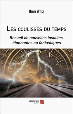 Les coulisses du temps : Recueil de nouvelles insolites, étonnantes ou fantastiques