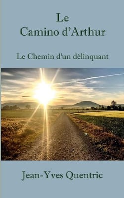 Le camino d'arthur - le chemin d'un delinquant