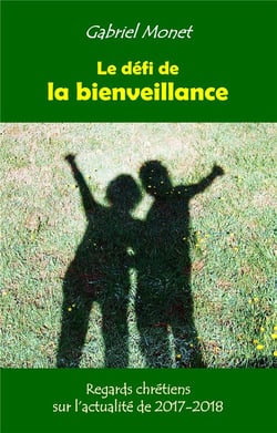 Le défi de la bienveillance - regards chrétiens sur l'actualité de 2017-2018