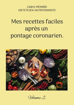 Mes recettes faciles après un pontage coronarien. : Volume 2.