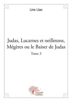 Judas, lucarnes et oeilletons, mégères ou le baiser de Judas t.3