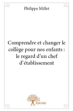Comprendre et changer le collège pour nos enfants - le regard d'un chef d'établissement