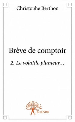 Brève de comptoir t.2 - le volatile plumeur...