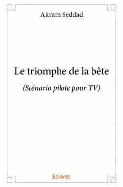 Le triomphe de la bête - scénario pilote pour tv