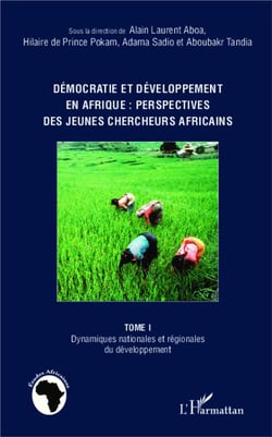 Démocratie et développement en Afrique : perspectives des jeunes chercheurs africains Tome 1 - dynamiques nationales et regionales du développement