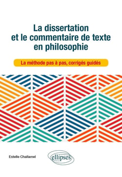 La dissertation et le commentaire de texte en philosophie - la méthode pas à pas, corrigés guidés