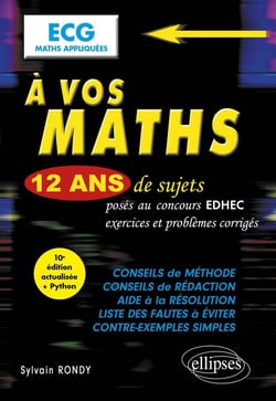 À vos maths ! : 12 ans de sujets corrigés posés au concours EDHEC de 2012 à 2023 : ECG maths appliquées (10e édition)