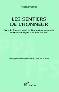 Sentiers de l'honneur - dans le mouvement de libération nationale en Haute-Kabylie : du PPA au FFS
