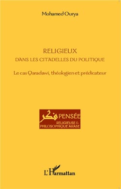 Religieux dans les citadelles du politique - les cas Qaradawi, théologien et prédicateur