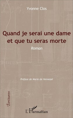 Quand je serai une dame et que tu seras morte : Roman