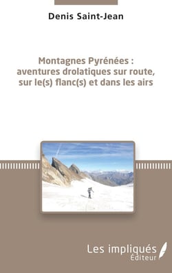 Montagnes Pyrénées - aventures drolatiques sur route, sur le(s) flanc(s) et dans les airs