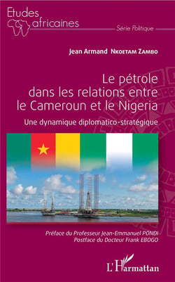 Le pétrole dans les relations entre le Cameroun et le Nigeria - une dynamique diplomatico-stratégique