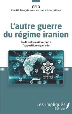 L'autre guerre du régime iranien : la désinformation contre l'opposition organisée