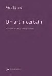 Un art incertain - mutations de l'image photographique