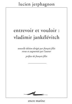 Entrevoir et vouloir - Vladimir Jankélévitch
