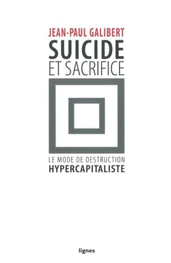 Suicide et sacrifice - le mode de destruction hypercapitaliste