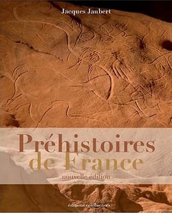 PREHISTOIRES DE FRANCE, NOUVELLE EDITION