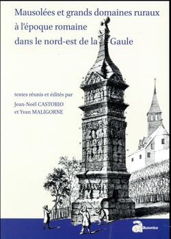 Mausolées et grands domaines ruraux à l'époque romaine dans le nord-est de la Gaule