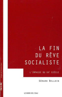 La fin du rêve socialiste - l'impasse du XXe siècle