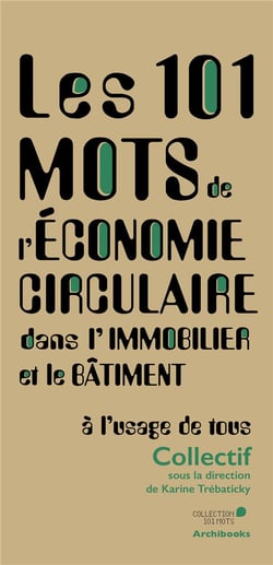 Les 101 mots de l'économie circulaire dans l'immobilier et le bâtiment, à l'usage de tous