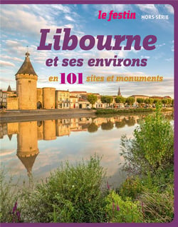 Revue Le Festin Hors-Série n.HS : Libourne et ses alentours en 101 sites et monuments