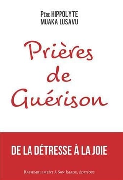Prières de guérison - de la détresse à la joie