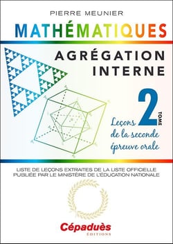 Agrégation interne de mathématiques Tome 2 - leçons de la seconde épreuve orale