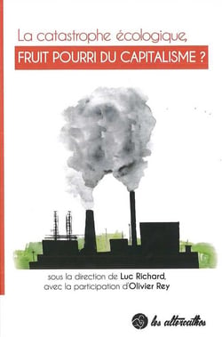 La catastrophe ecologique, fruit pourri du capitalisme ?