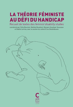 La théorie féministe au défi du handicap : Recueil de textex des feminist disability studies