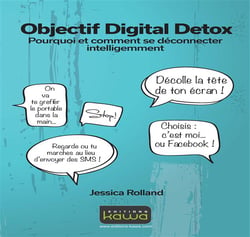 Objectif digital detox - pourquoi et comment se déconnecter intelligemment
