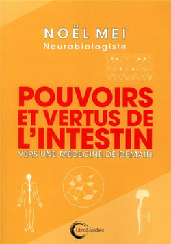 Pouvoirs et vertus de l'intestin - ce second cerveau qu'on ignore