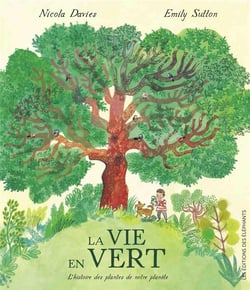 La vie en vert : L'histoire des plantes de notre planète