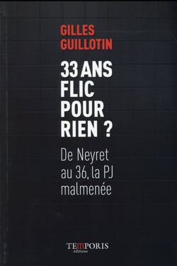 33 ans flic pour rien ? de Neyret au 36, la PJ malmenée