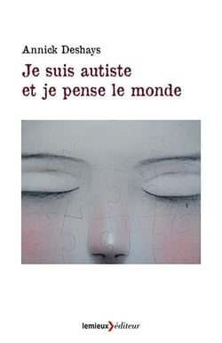 JE SUIS AUTISTE ET JE PENSE LE MONDE