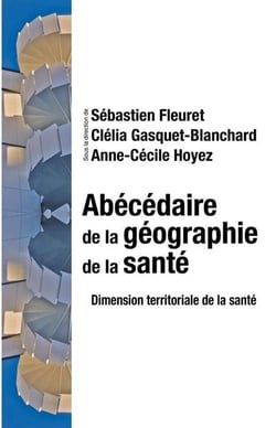 Abécédaire de la géographie de la santé - dimensions territoriale de la santé