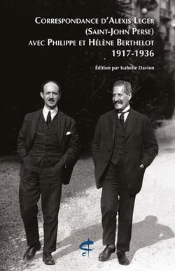 Correspondance d'Alexis Leger (Saint-John Perse) avec Philippe et Hélène Berthelot (1917-1936)