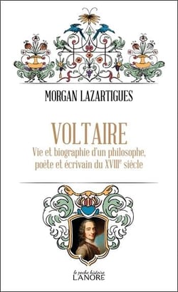 Voltaire : Vie et biographie d'un philosophe, poète et écrivain du XVIIIe siècle