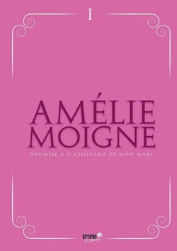 Soumise à l'assistant de mon Mari : Désirer être sienne...Devenir sienne...