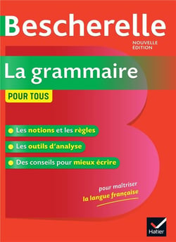 Bescherelle : la grammaire pour tous - ouvrage de référence sur la grammaire française