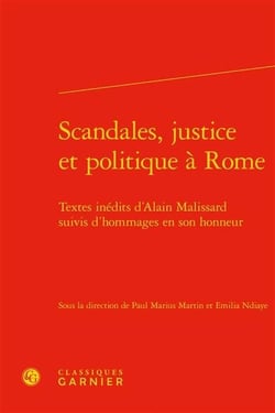 Scandales, justice et politique à rome - textes inédits d'alain malissard suivis d'hommages en son honneur
