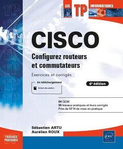 CISCO - configurez routeurs et commutateurs : exercices et corrigés (6e édition)