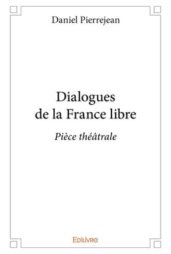 Dialogues de la France libre : Pièce théâtrale