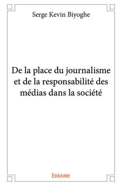 De la place du journalisme et de la responsabilité des médias dans la société