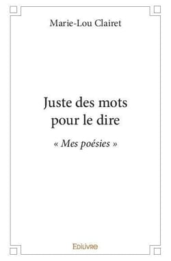 Juste des mots pour le dire : « Mes poésies »
