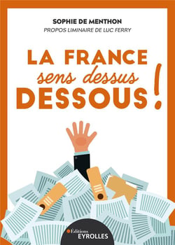 La france sens dessus dessous ! entreprises, la république, c'est vous !