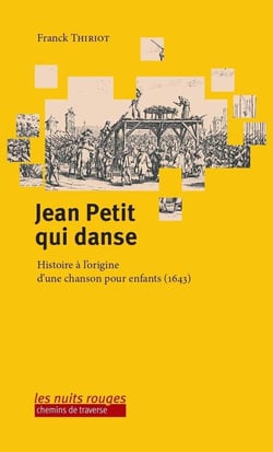 Jean Petit qui danse : Histoire à l'origine d'une chanson pour enfants (1643)